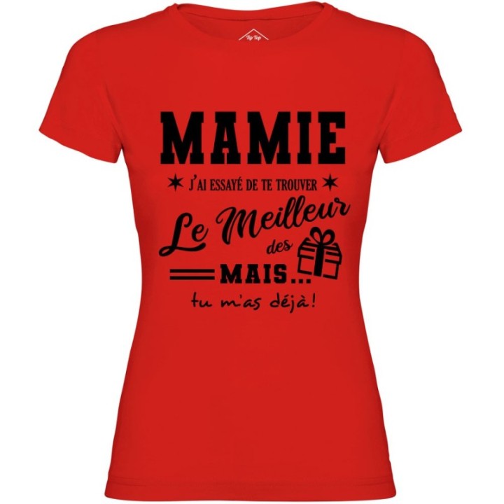 Tip Top Tshirt - T-shirt Femme Mamie, j'ai essayé de te trouver le meilleur des cadeaux  - Made in France