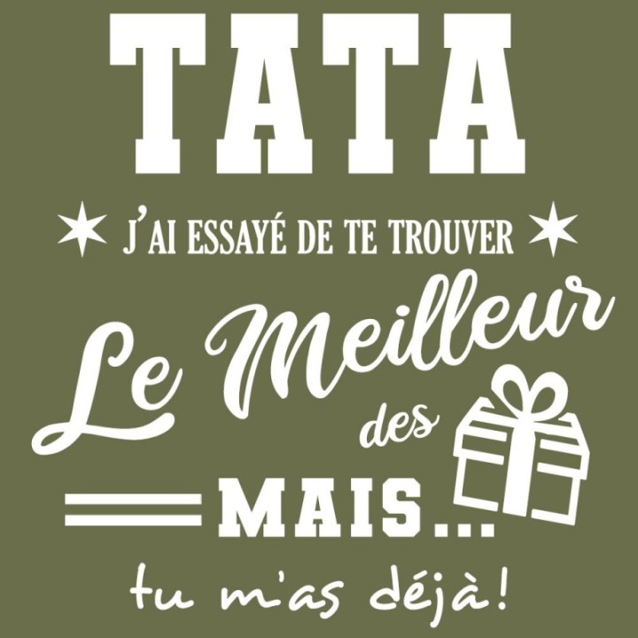 Tip Top Tshirt - T-shirt Femme Tata, j'ai essayé de te trouver le meilleur des cadeaux  - Made in France