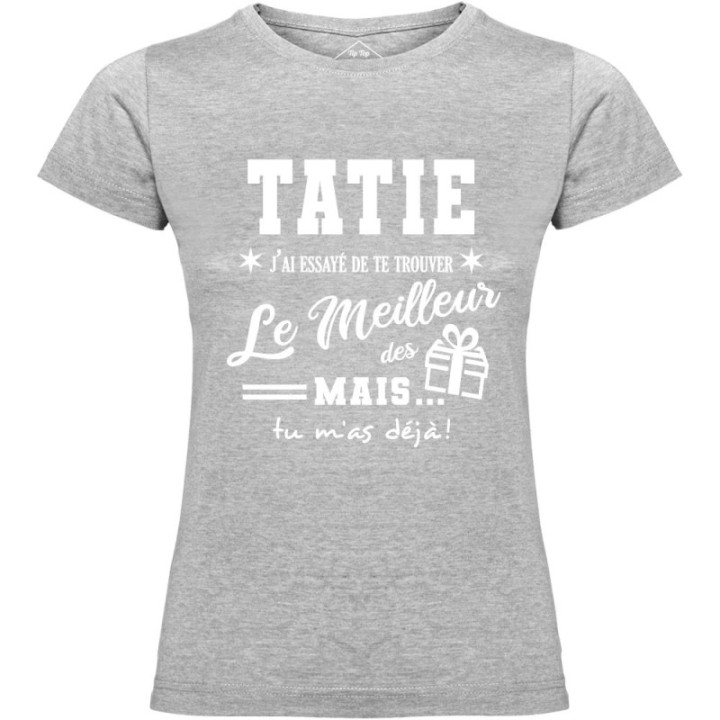 Tip Top Tshirt - T-shirt Femme Tatie, j'ai essayé de te trouver le meilleur des cadeaux  - Made in France