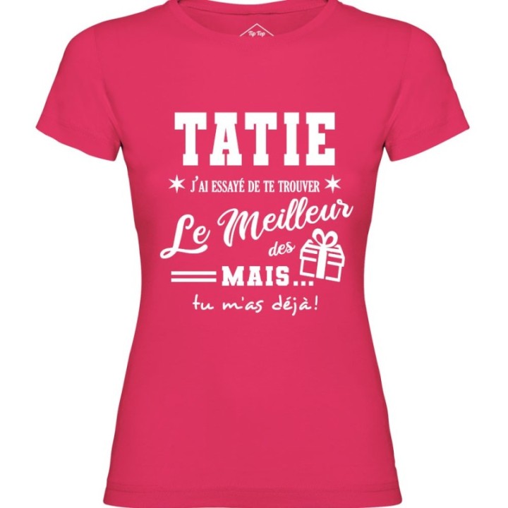 Tip Top Tshirt - T-shirt Femme Tatie, j'ai essayé de te trouver le meilleur des cadeaux  - Made in France