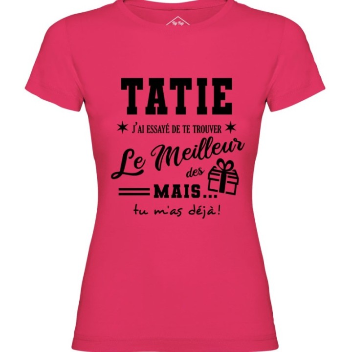 Tip Top Tshirt - T-shirt Femme Tatie, j'ai essayé de te trouver le meilleur des cadeaux  - Made in France