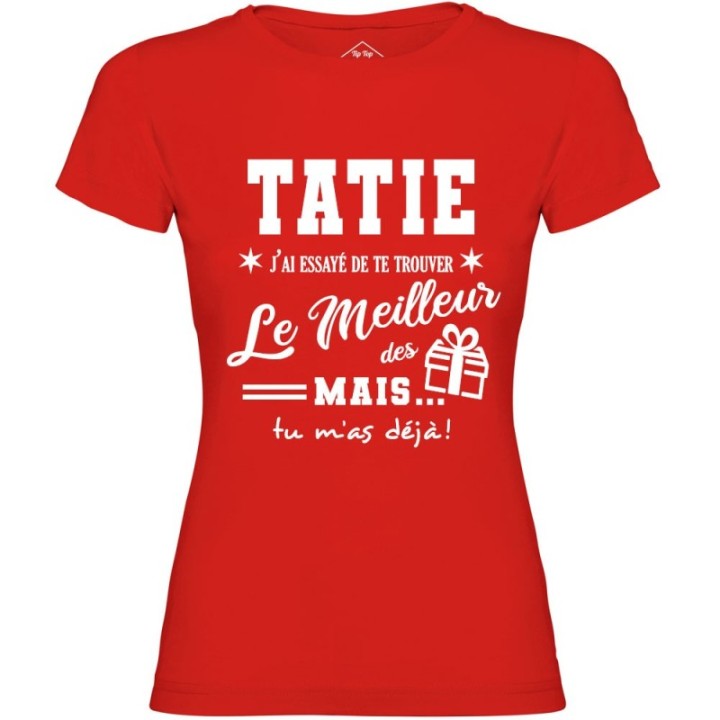 Tip Top Tshirt - T-shirt Femme Tatie, j'ai essayé de te trouver le meilleur des cadeaux  - Made in France