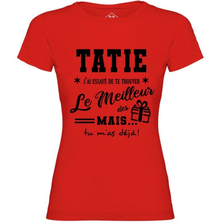 Tip Top Tshirt - T-shirt Femme Tatie, j'ai essayé de te trouver le meilleur des cadeaux  - Made in France
