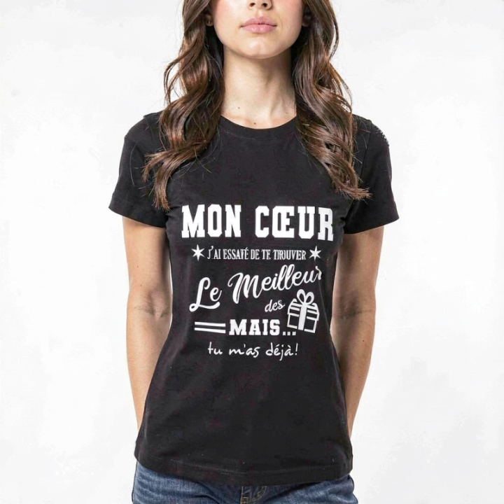 Tip Top Tshirt - T-shirt Femme Mon Cœur, j'ai essayé de te trouver le meilleur des cadeaux  - Made in France