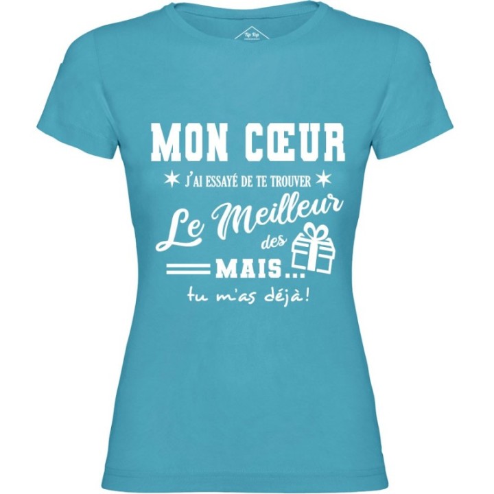 Tip Top Tshirt - T-shirt Femme Mon Cœur, j'ai essayé de te trouver le meilleur des cadeaux  - Made in France