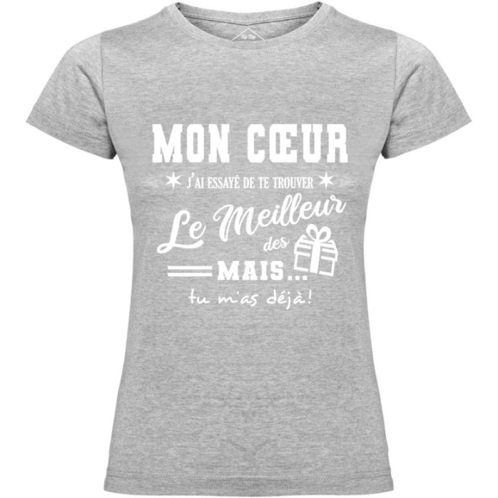 Tip Top Tshirt - T-shirt Femme Mon Cœur, j'ai essayé de te trouver le meilleur des cadeaux  - Made in France