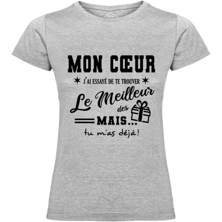 Tip Top Tshirt - T-shirt Femme Mon Cœur, j'ai essayé de te trouver le meilleur des cadeaux  - Made in France