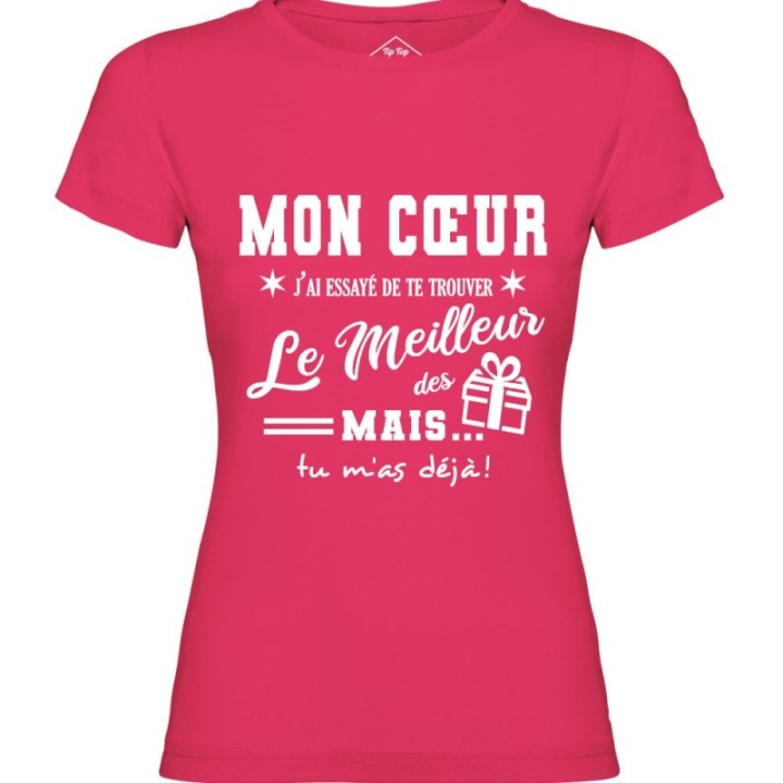 Tip Top Tshirt - T-shirt Femme Mon Cœur, j'ai essayé de te trouver le meilleur des cadeaux  - Made in France