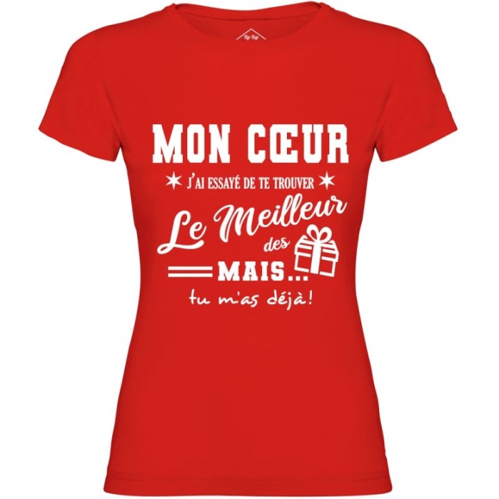 Tip Top Tshirt - T-shirt Femme Mon Cœur, j'ai essayé de te trouver le meilleur des cadeaux  - Made in France