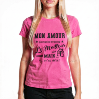 Tip Top Tshirt - T-shirt Femme Mon Amour, j'ai essayé de te trouver le meilleur des cadeaux  - Made in France