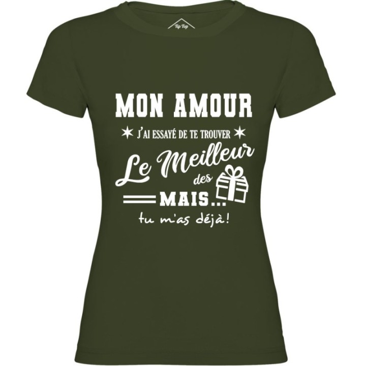 Tip Top Tshirt - T-shirt Femme Mon Amour, j'ai essayé de te trouver le meilleur des cadeaux  - Made in France