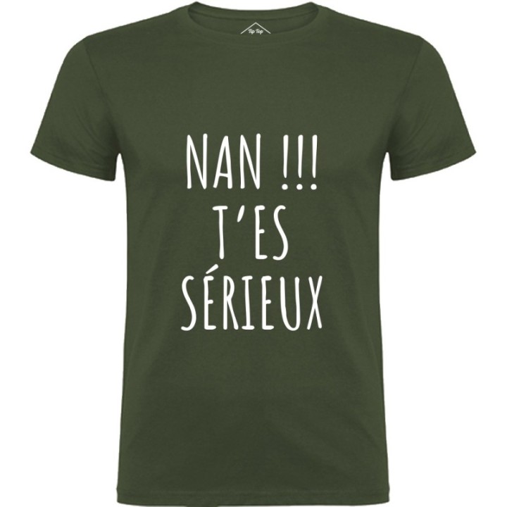 Tip Top Tshirt - T-shirt Homme Nan !!! T'es sérieux - Made in France