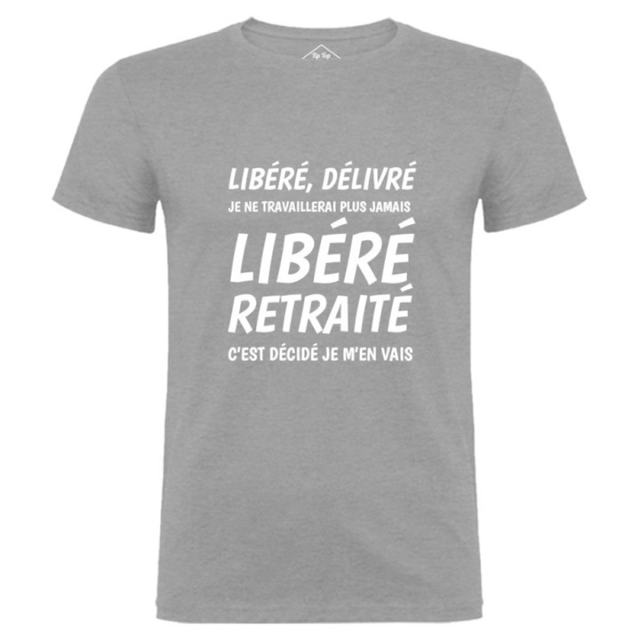 Tip Top Tshirt - T-shirt Homme Libéré Retraité - Made in France