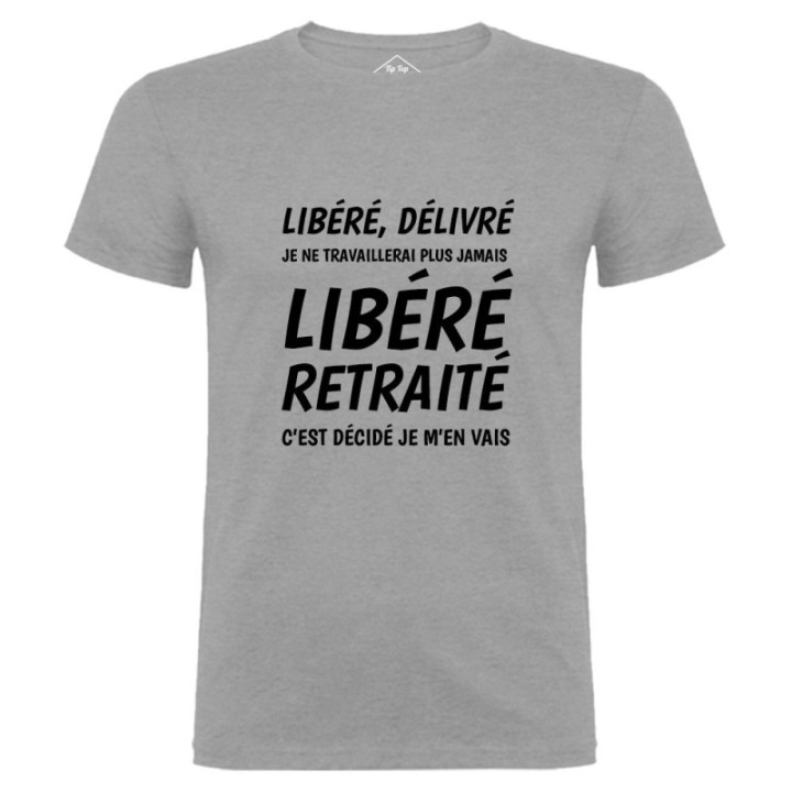 Tip Top Tshirt - T-shirt Homme Libéré Retraité - Made in France