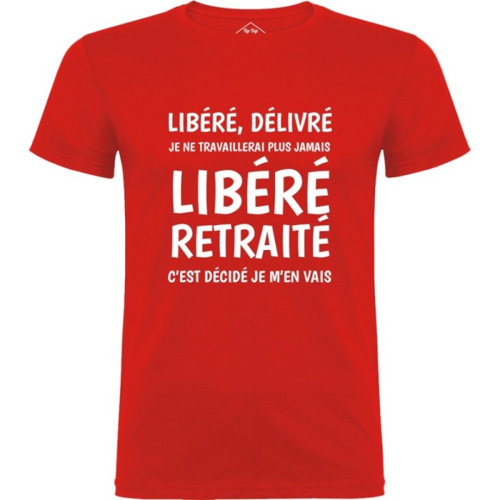 Tip Top Tshirt - T-shirt Homme Libéré Retraité - Made in France