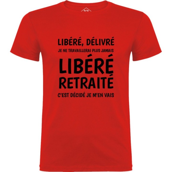Tip Top Tshirt - T-shirt Homme Libéré Retraité - Made in France