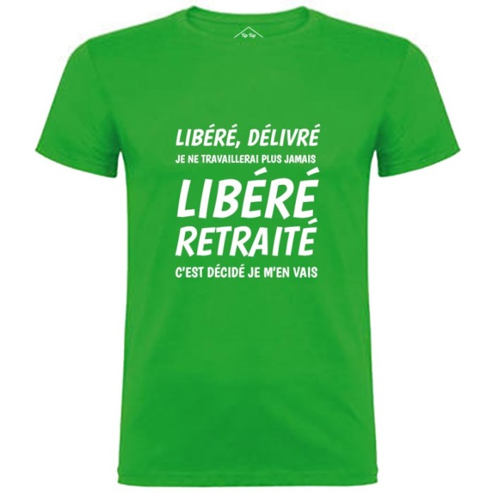 Tip Top Tshirt - T-shirt Homme Libéré Retraité - Made in France