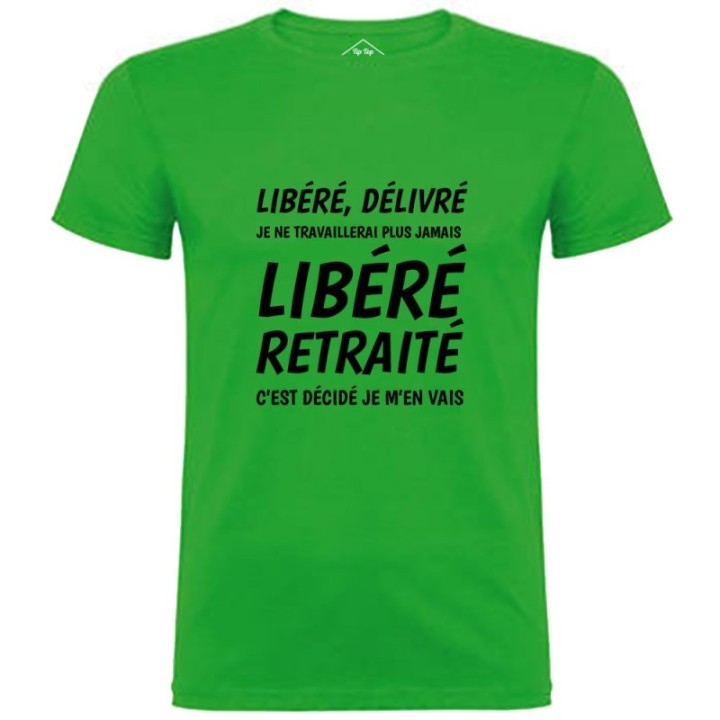 Tip Top Tshirt - T-shirt Homme Libéré Retraité - Made in France