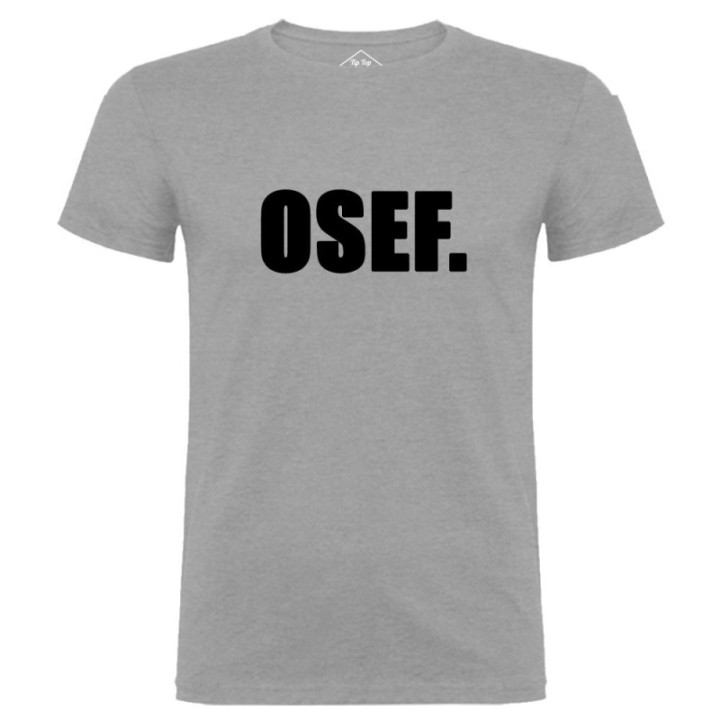 Tip Top Tshirt - T-shirt Homme OSEF. - Made in France