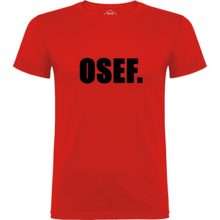 Tip Top Tshirt - T-shirt Homme OSEF. - Made in France