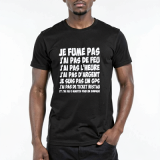 Tip Top Tshirt - T-shirt Homme Je fume pas, j'ai pas de feu… - Made in France