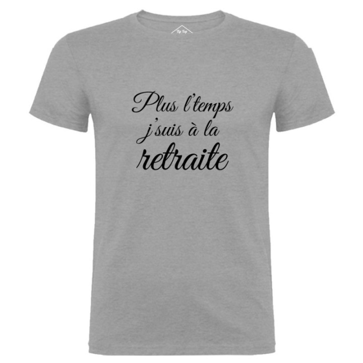 Tip Top Tshirt - T-shirt Homme Plus l'temps, J'suis à la retraite - Made in France