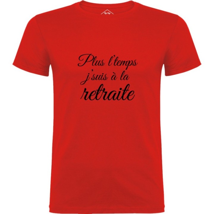 Tip Top Tshirt - T-shirt Homme Plus l'temps, J'suis à la retraite - Made in France