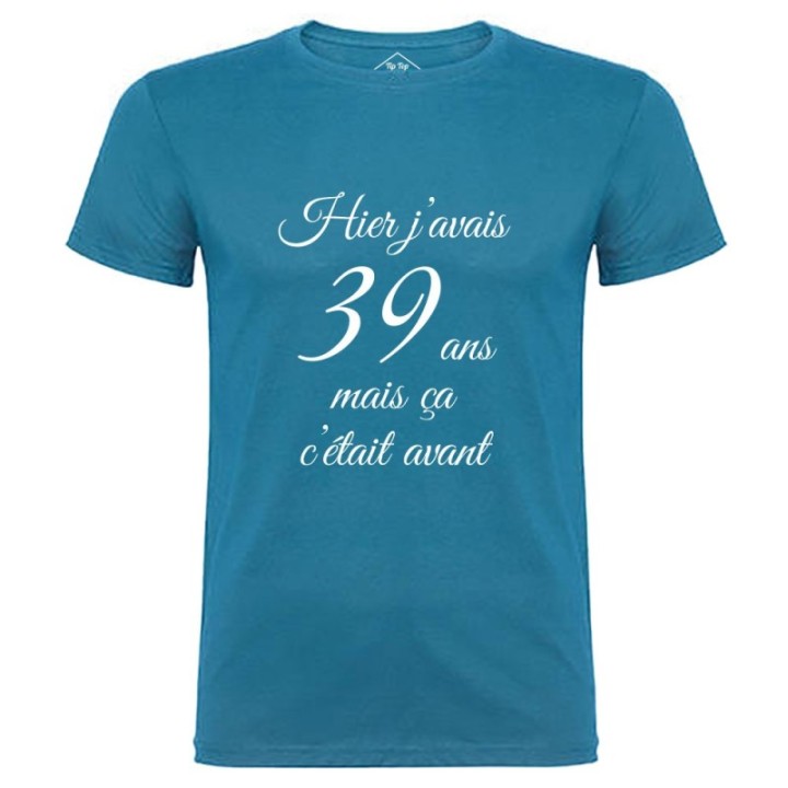 Tip Top Tshirt - T-shirt Homme Hier j'avais 39 ans... - Made in France
