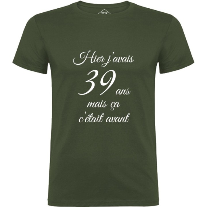 Tip Top Tshirt - T-shirt Homme Hier j'avais 39 ans... - Made in France
