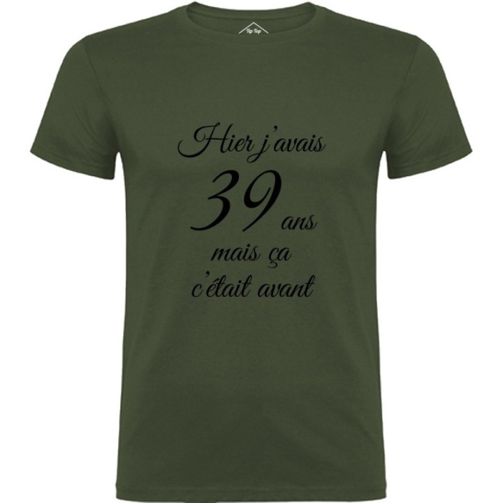 Tip Top Tshirt - T-shirt Homme Hier j'avais 39 ans... - Made in France