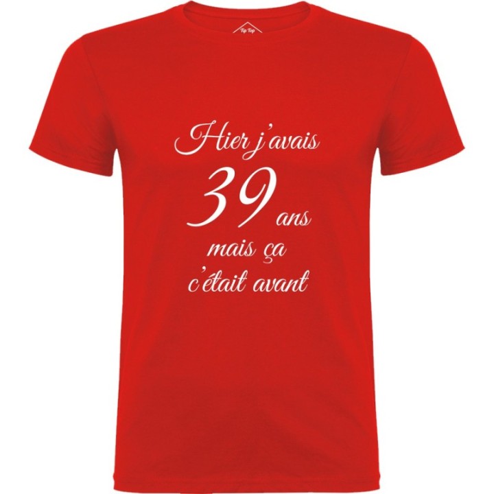 Tip Top Tshirt - T-shirt Homme Hier j'avais 39 ans... - Made in France