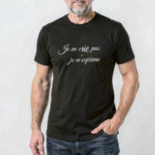Tip Top Tshirt - T-shirt Homme Je ne crie pas, je m'exprime - Made in France