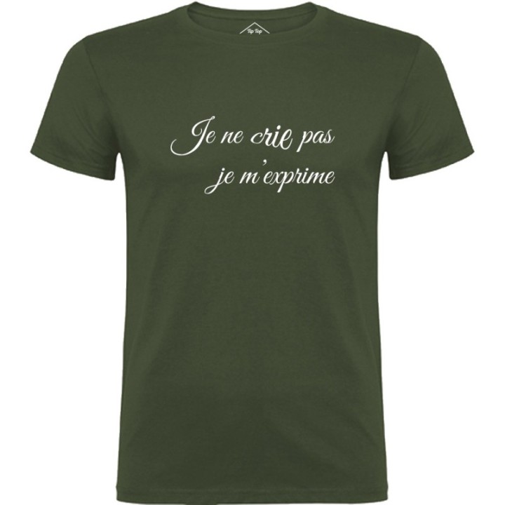 Tip Top Tshirt - T-shirt Homme Je ne crie pas, je m'exprime - Made in France
