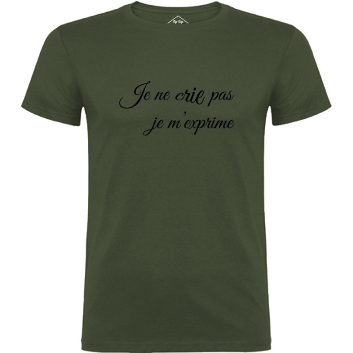 Tip Top Tshirt - T-shirt Homme Je ne crie pas, je m'exprime - Made in France