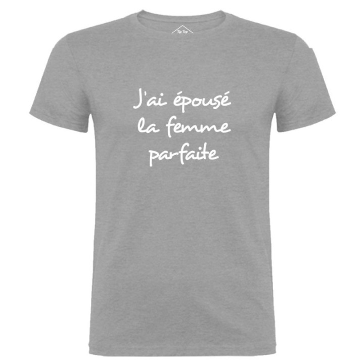 Tip Top Tshirt - T-shirt Homme J'ai épousé la femme parfaite - Made in France