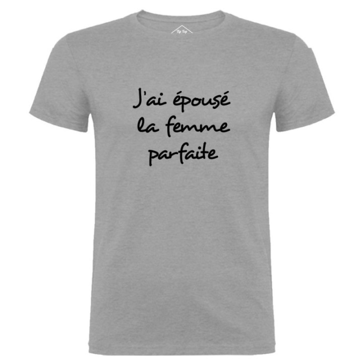Tip Top Tshirt - T-shirt Homme J'ai épousé la femme parfaite - Made in France