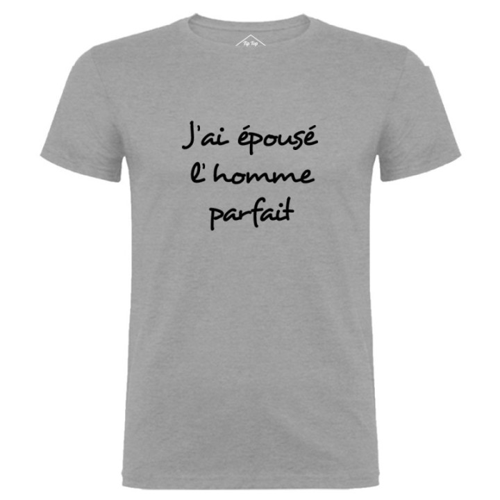 Tip Top Tshirt - T-shirt Homme J'ai épousé l'homme parfait - Made in France