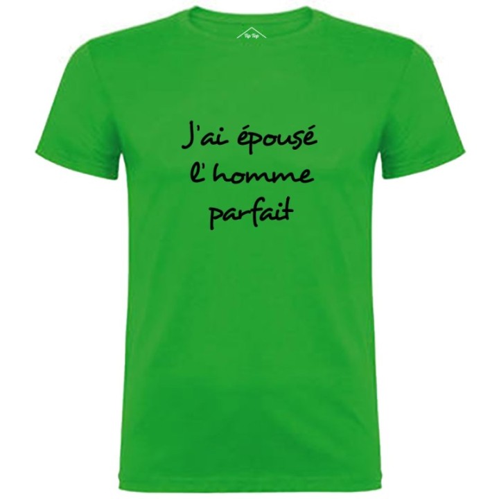 Tip Top Tshirt - T-shirt Homme J'ai épousé l'homme parfait - Made in France