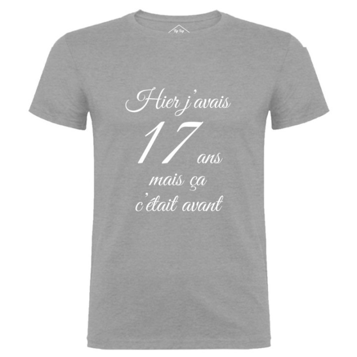 Tip Top Tshirt - T-shirt Homme Hier j'avais 17 ans... - Made in France