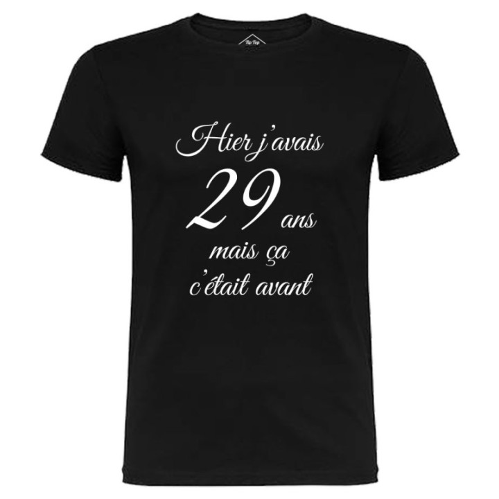 Tip Top Tshirt - T-shirt Homme Hier j'avais 29 ans... - Made in France
