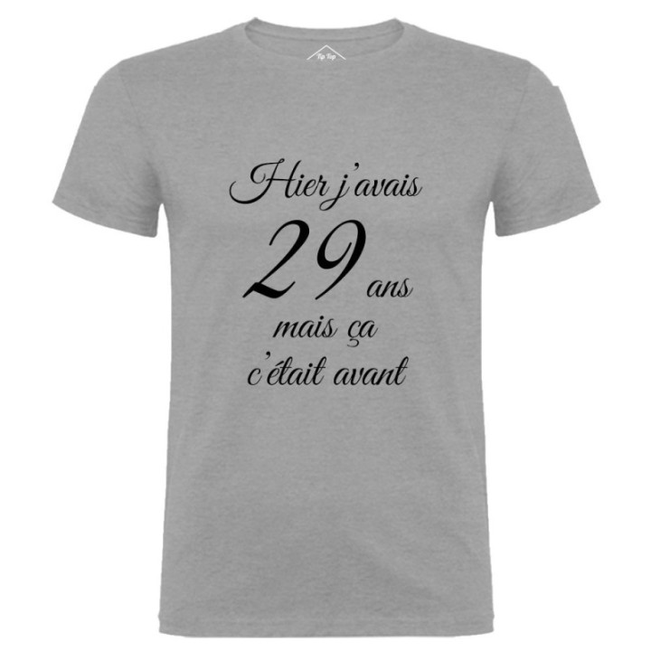 Tip Top Tshirt - T-shirt Homme Hier j'avais 29 ans... - Made in France