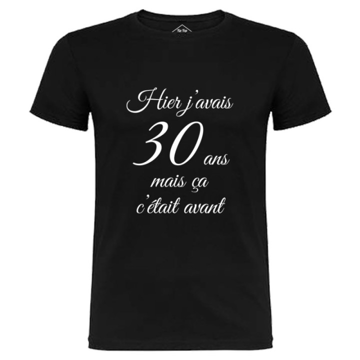 Tip Top Tshirt - T-shirt Homme Hier j'avais 30 ans... - Made in France