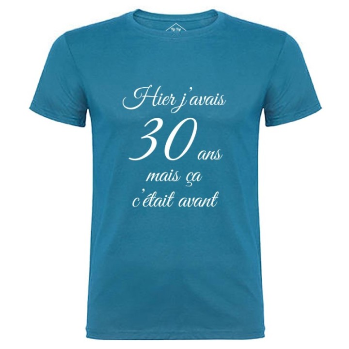 Tip Top Tshirt - T-shirt Homme Hier j'avais 30 ans... - Made in France