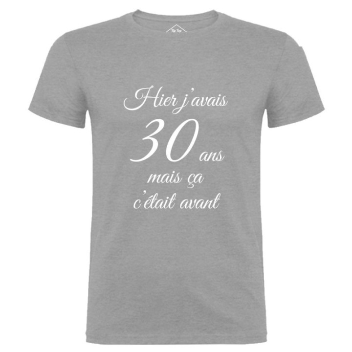 Tip Top Tshirt - T-shirt Homme Hier j'avais 30 ans... - Made in France