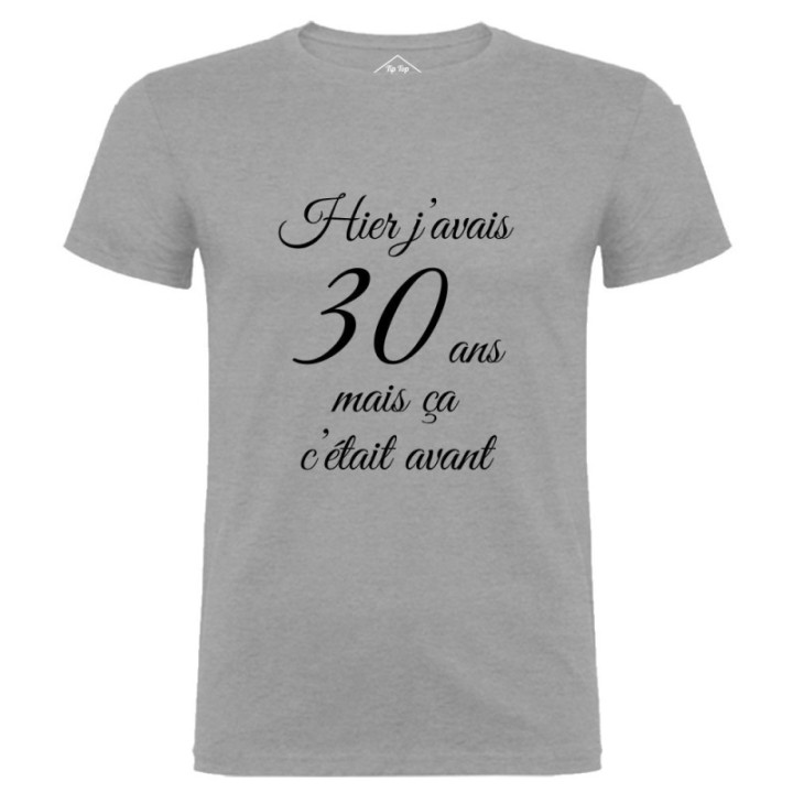 Tip Top Tshirt - T-shirt Homme Hier j'avais 30 ans... - Made in France