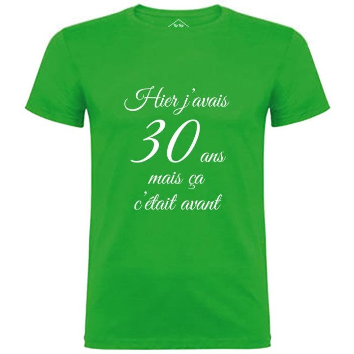 Tip Top Tshirt - T-shirt Homme Hier j'avais 30 ans... - Made in France