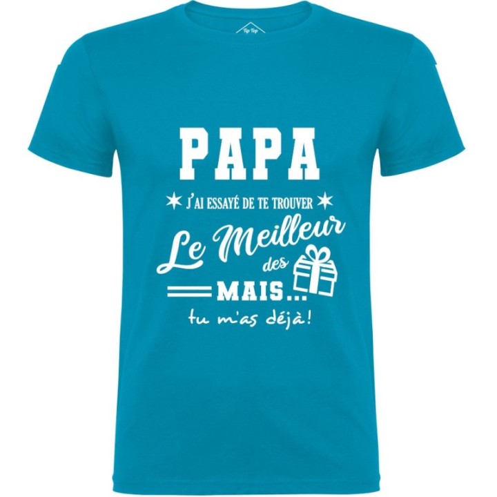 Tip Top Tshirt - T-shirt Homme Papa, j'ai essayé de te trouver le meilleur des cadeaux - Made in France