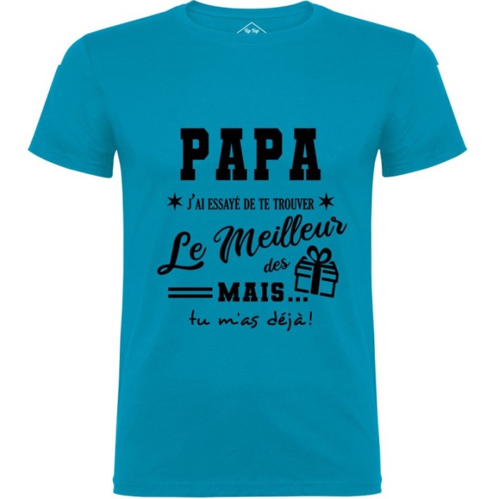 Tip Top Tshirt - T-shirt Homme Papa, j'ai essayé de te trouver le meilleur des cadeaux - Made in France