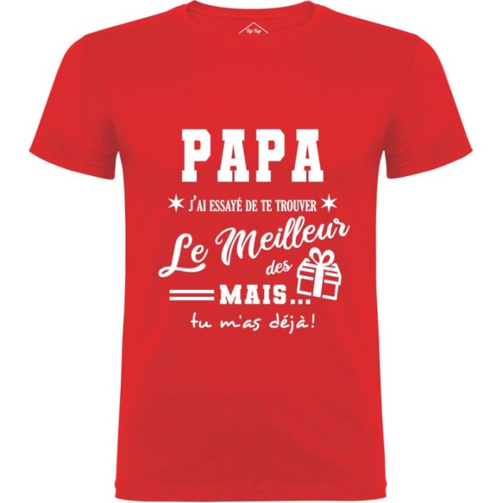 Tip Top Tshirt - T-shirt Homme Papa, j'ai essayé de te trouver le meilleur des cadeaux - Made in France
