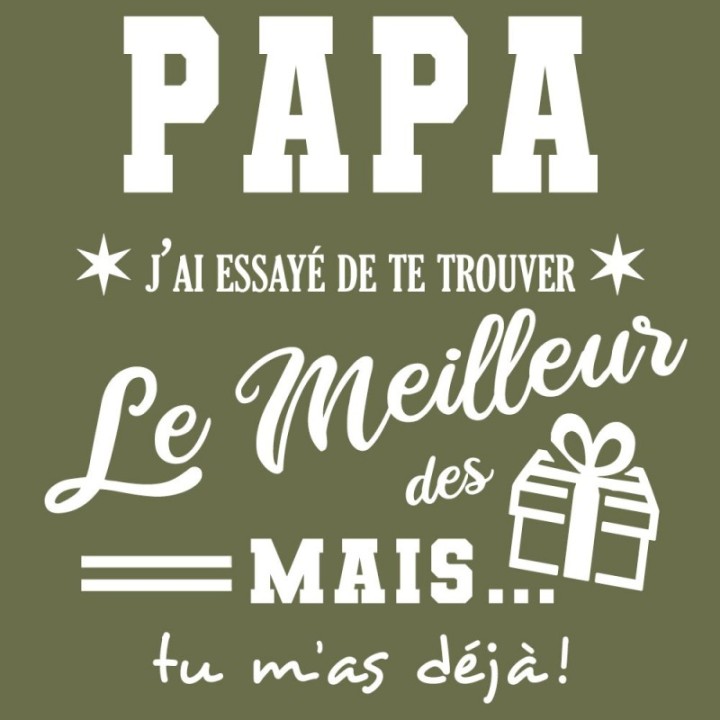 Tip Top Tshirt - T-shirt Homme Papa, j'ai essayé de te trouver le meilleur des cadeaux - Made in France